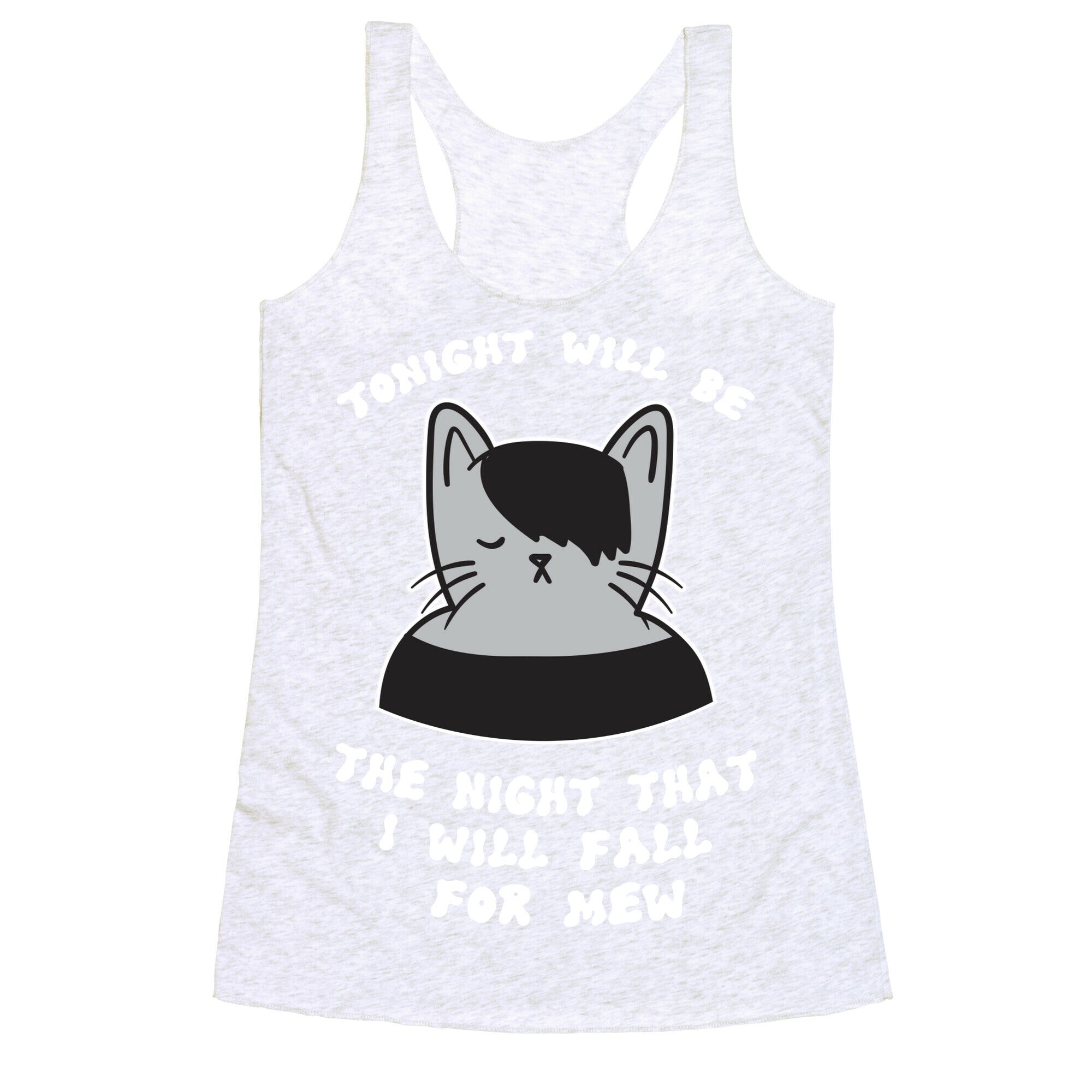 Tonight Will Be The Night That I Will Fall For You (Meme) Racerback Tank
