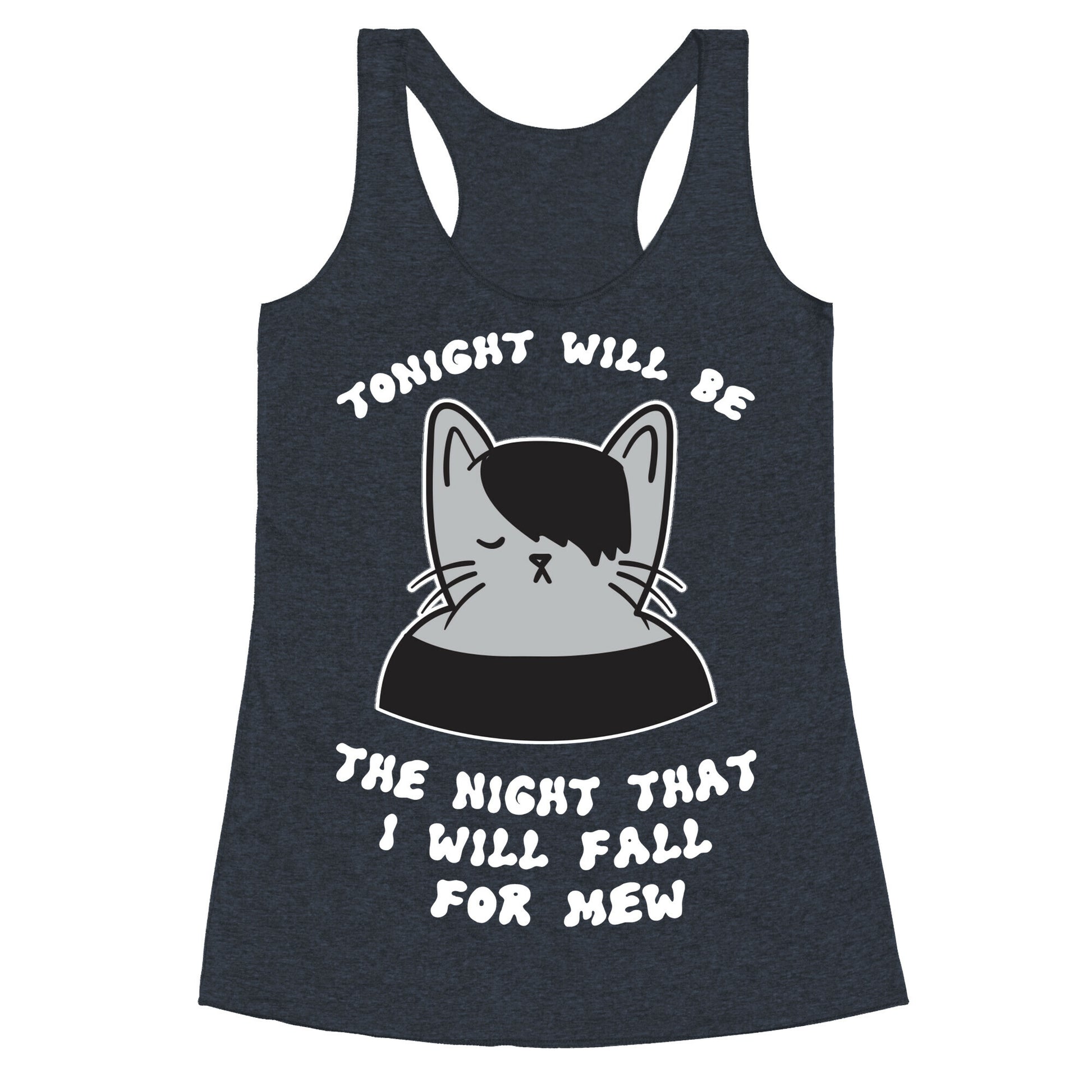 Tonight Will Be The Night That I Will Fall For You (Meme) Racerback Tank