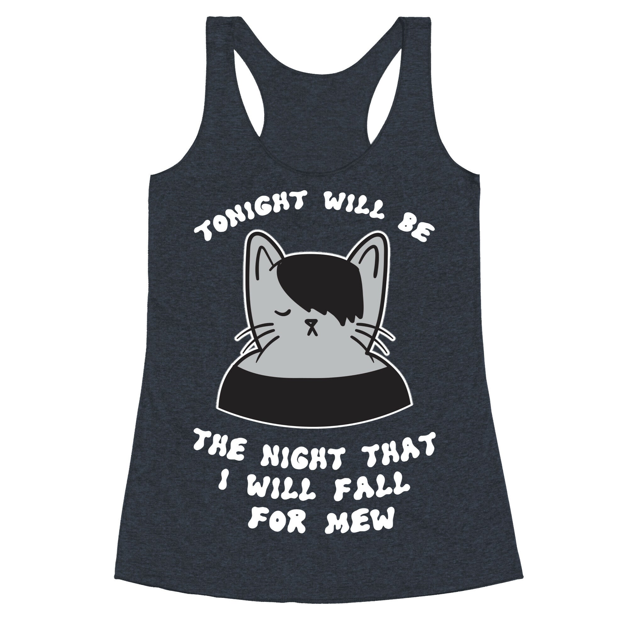 Tonight Will Be The Night That I Will Fall For You (Meme) Racerback Tank