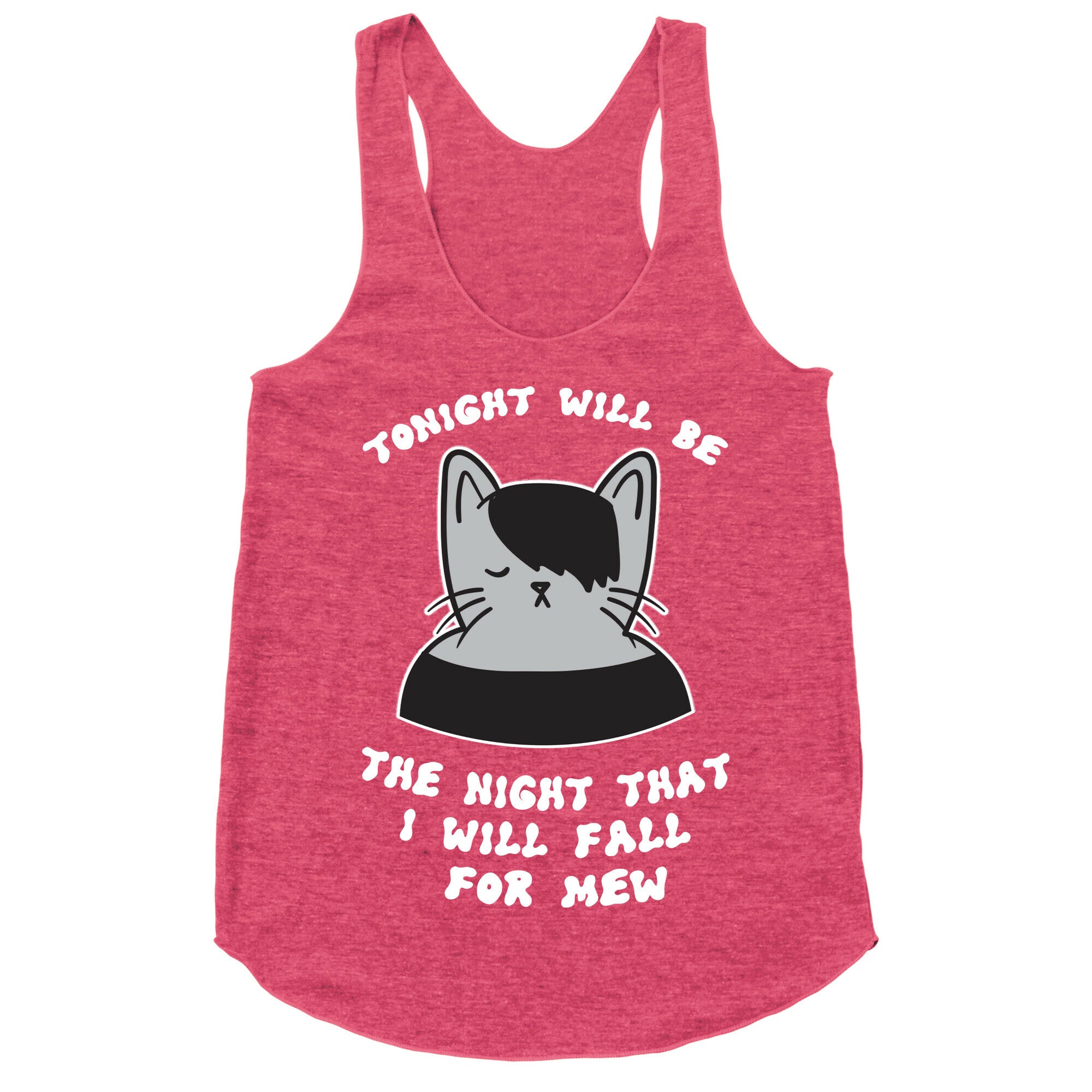 Tonight Will Be The Night That I Will Fall For You (Meme) Racerback Tank