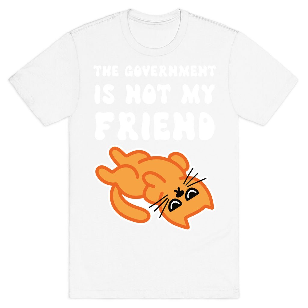 The Government Is Not My Friend (Grumpy Cat) T-Shirt