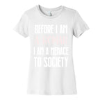 Before I Am A Woman I Am A Menace To Society Women's Cotton Tee