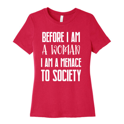 Before I Am A Woman I Am A Menace To Society Women's Cotton Tee