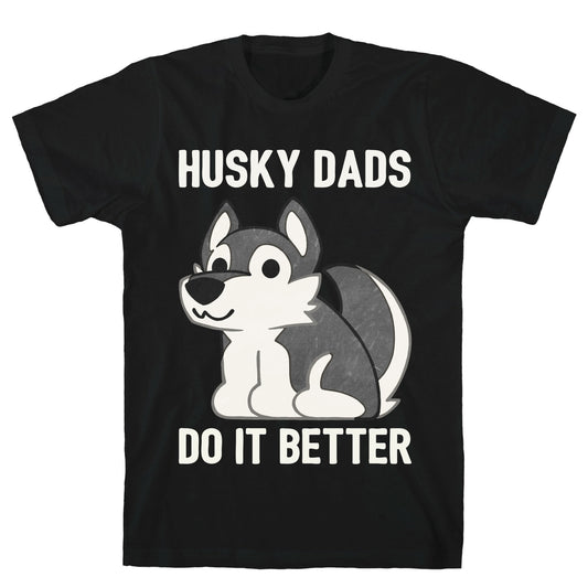 Husky Dads Do It Better T-Shirt