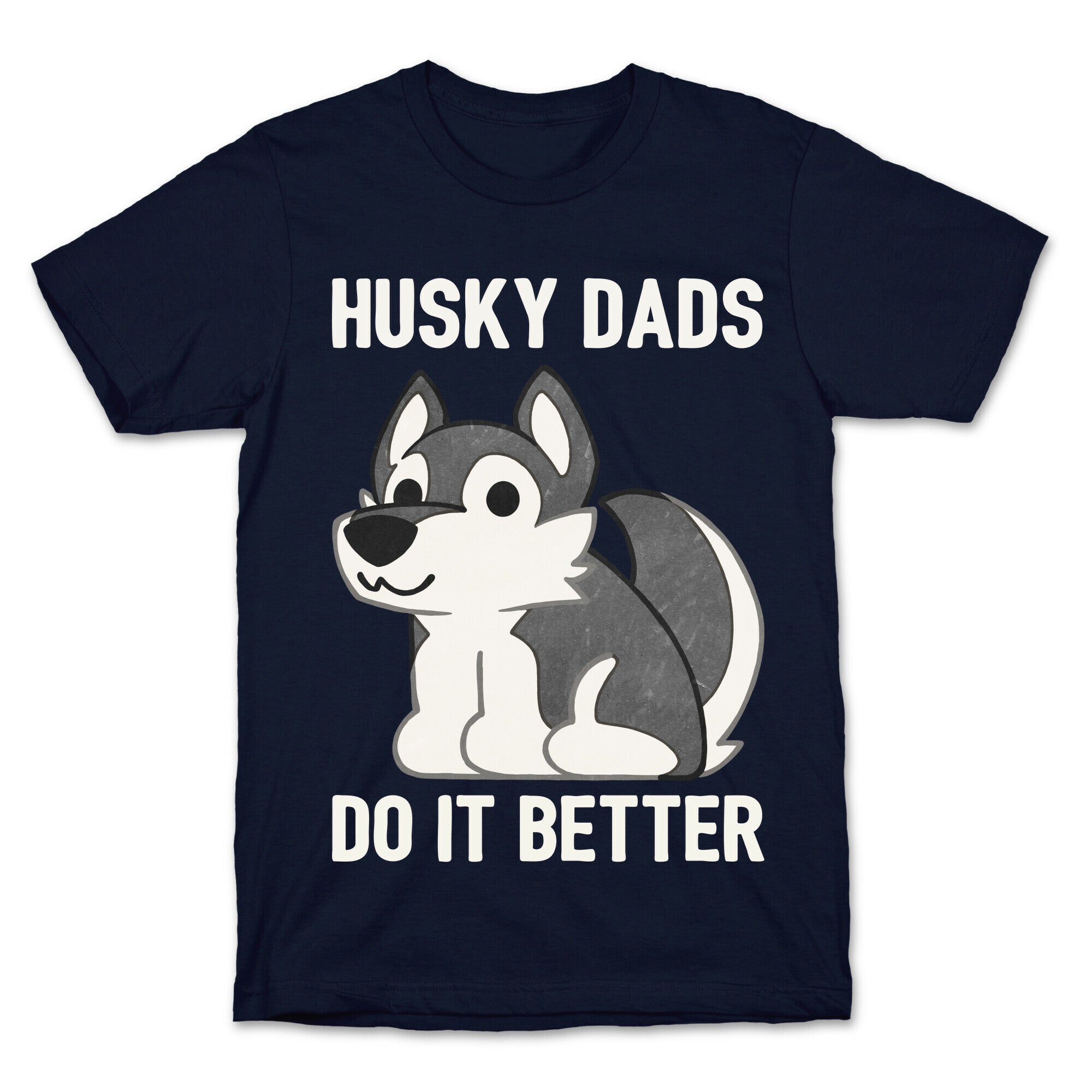 Husky Dads Do It Better T-Shirt