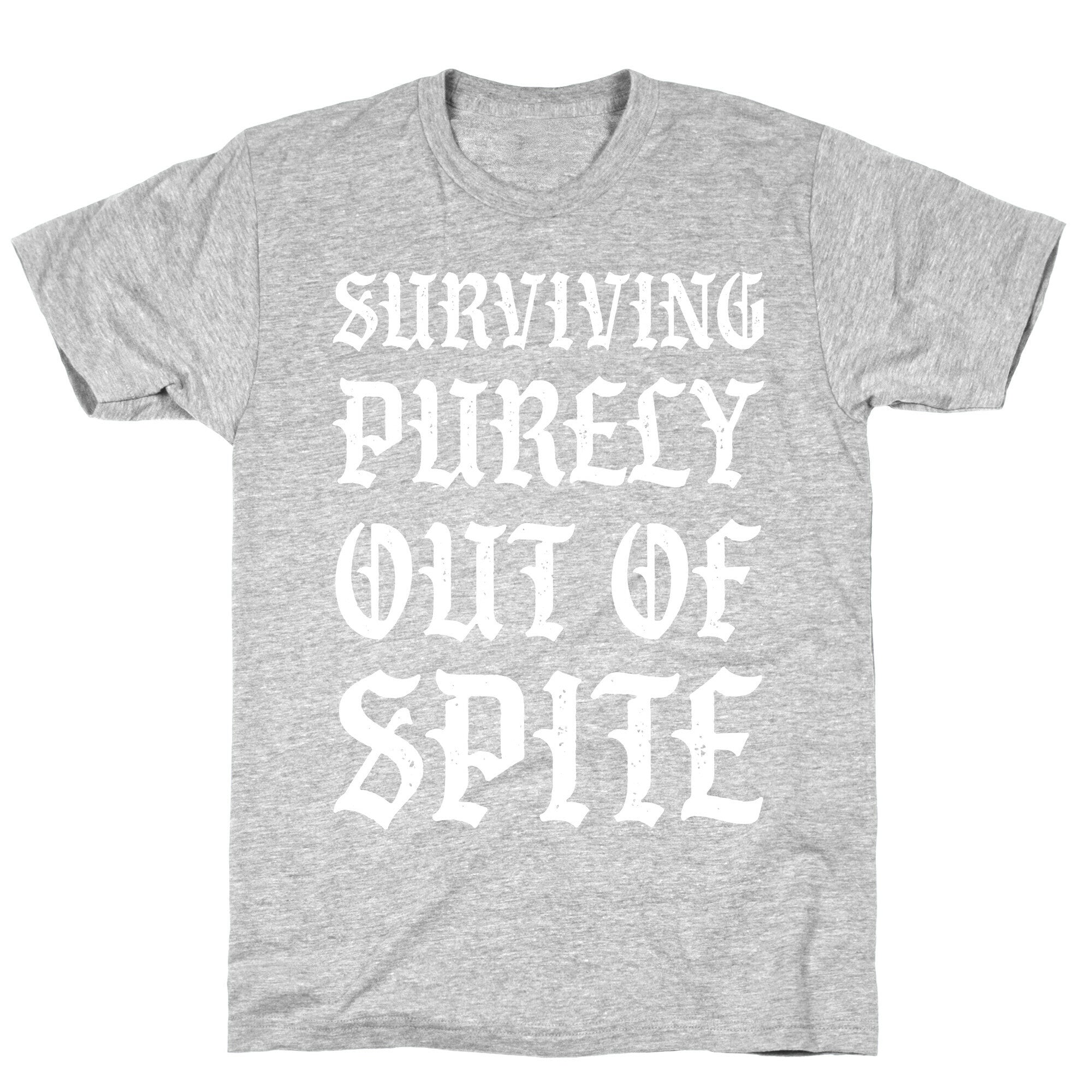 Surviving Purely Out Of Spite T-Shirt