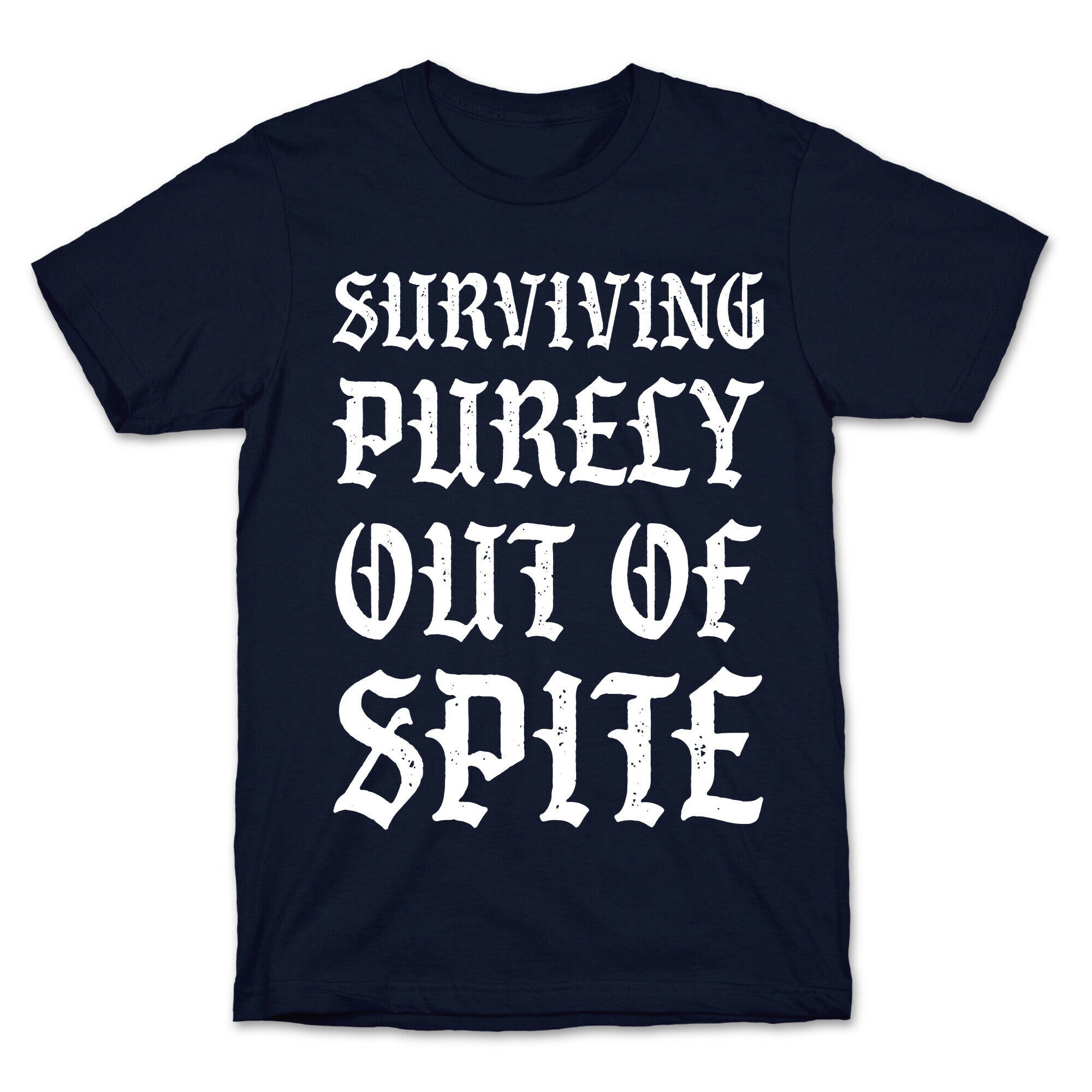 Surviving Purely Out Of Spite T-Shirt