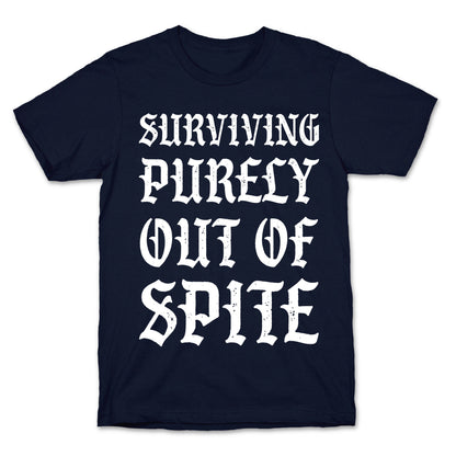 Surviving Purely Out Of Spite T-Shirt