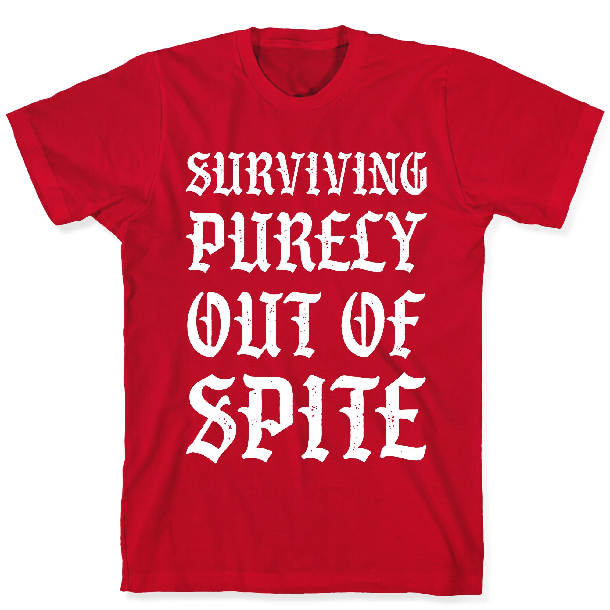 Surviving Purely Out Of Spite T-Shirt