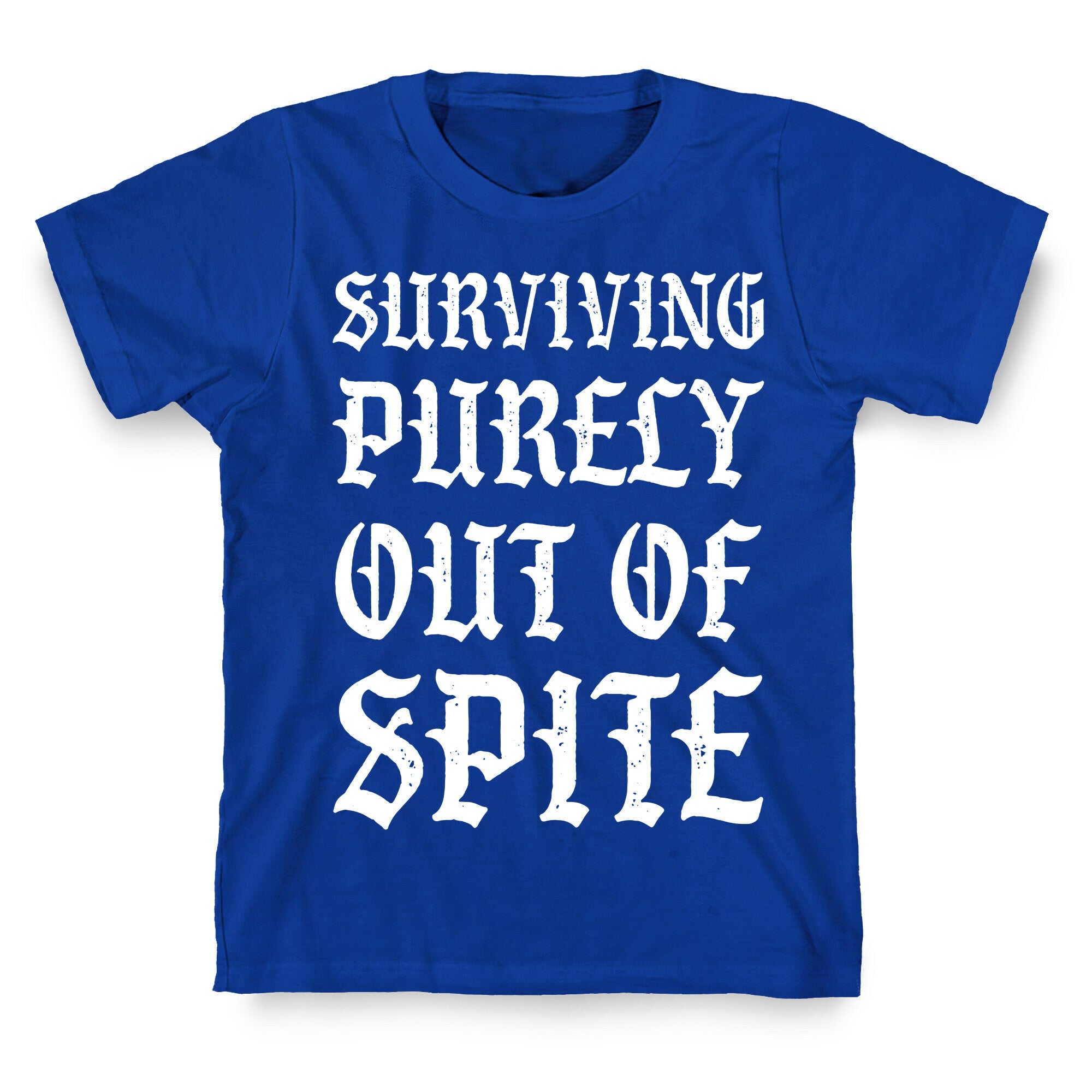 Surviving Purely Out Of Spite T-Shirt
