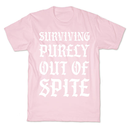 Surviving Purely Out Of Spite T-Shirt