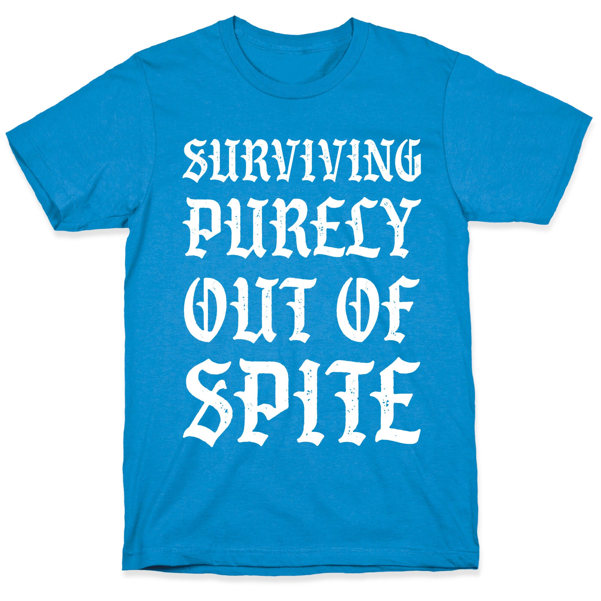 Surviving Purely Out Of Spite T-Shirt