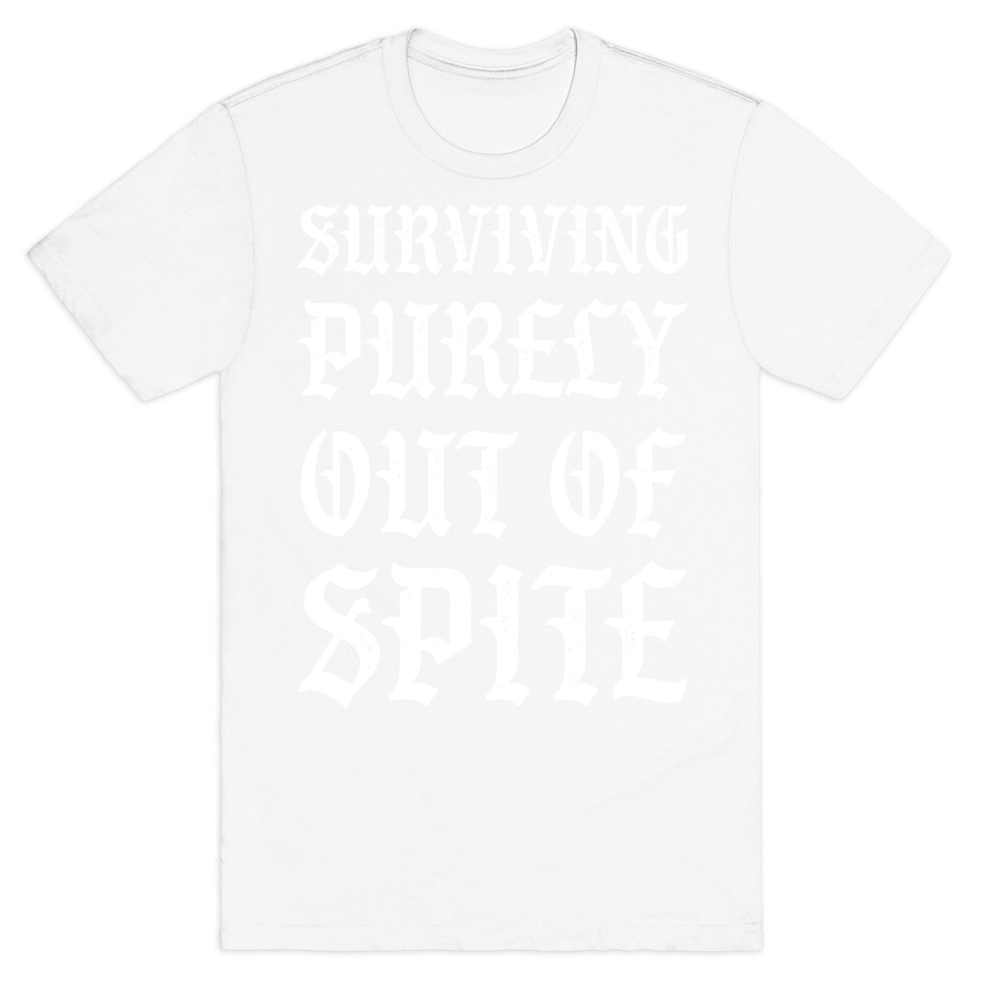 Surviving Purely Out Of Spite T-Shirt