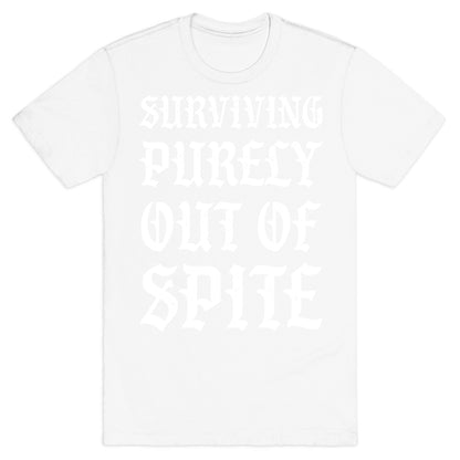 Surviving Purely Out Of Spite T-Shirt