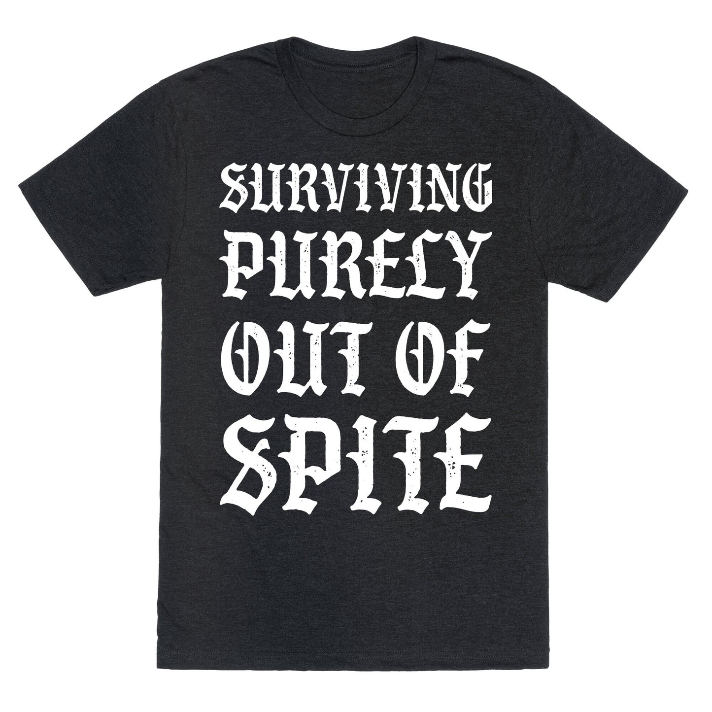 Surviving Purely Out Of Spite Unisex Triblend Tee