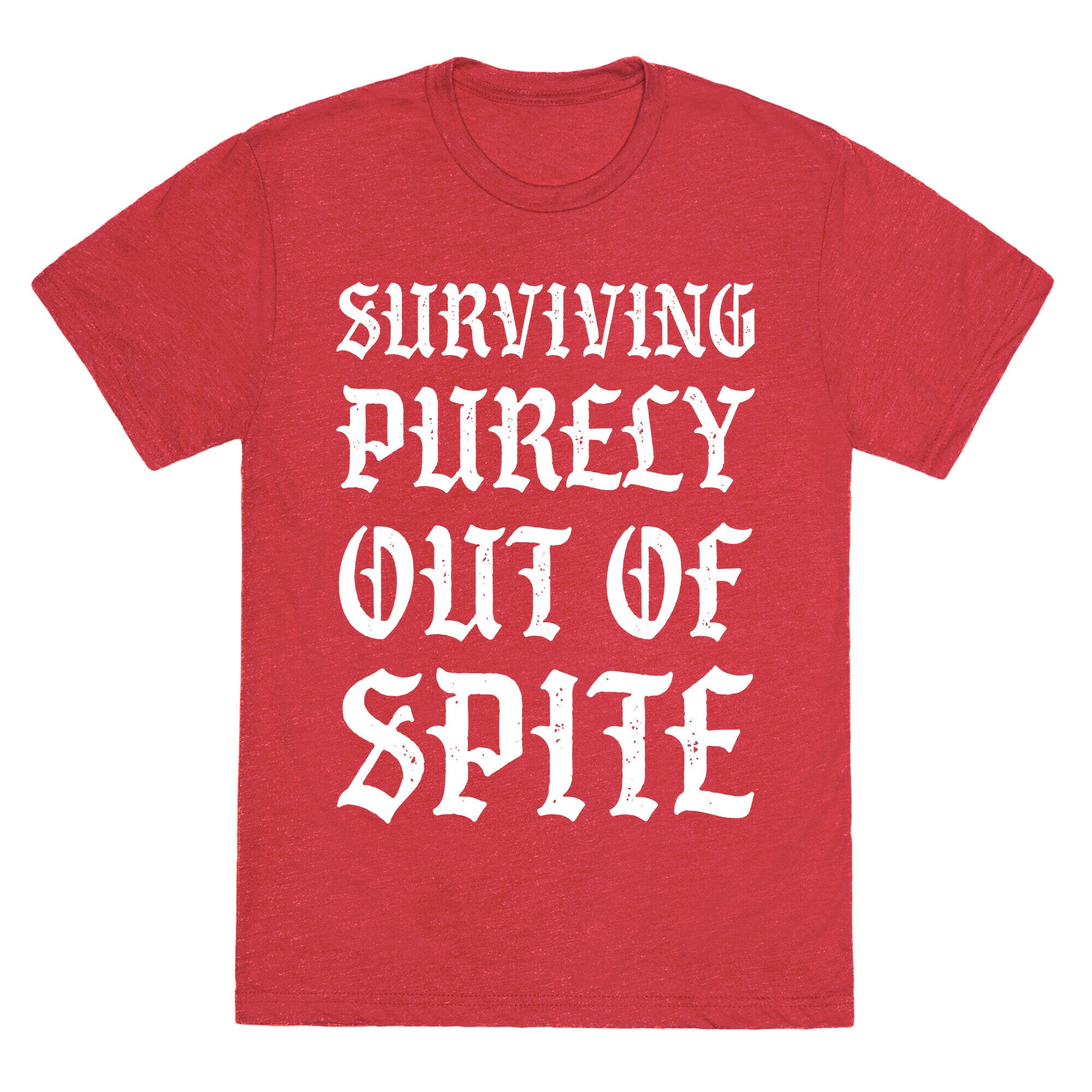Surviving Purely Out Of Spite Unisex Triblend Tee