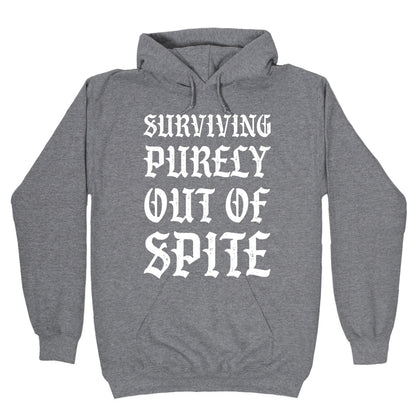 Surviving Purely Out Of Spite Hoodie