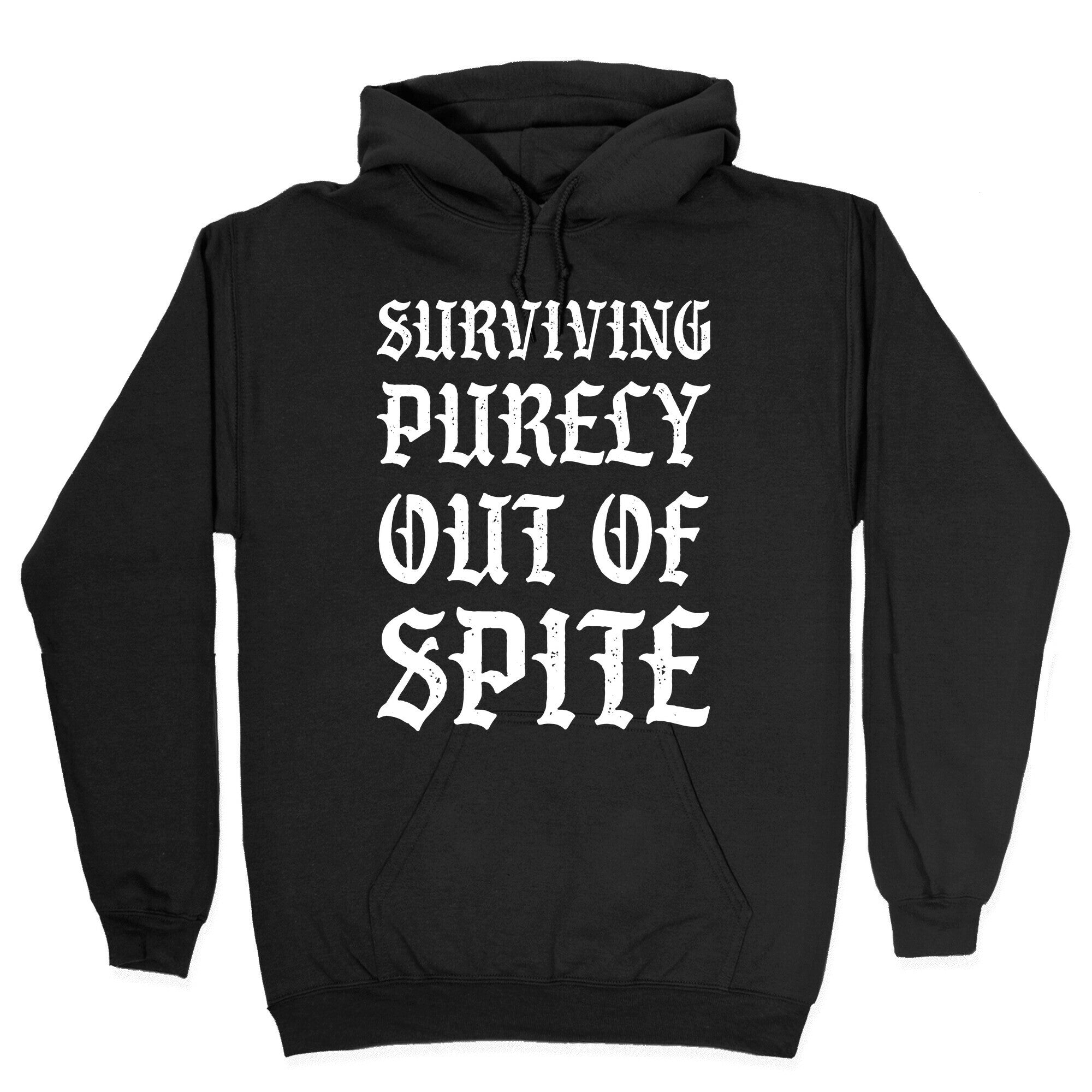 Surviving Purely Out Of Spite Hoodie