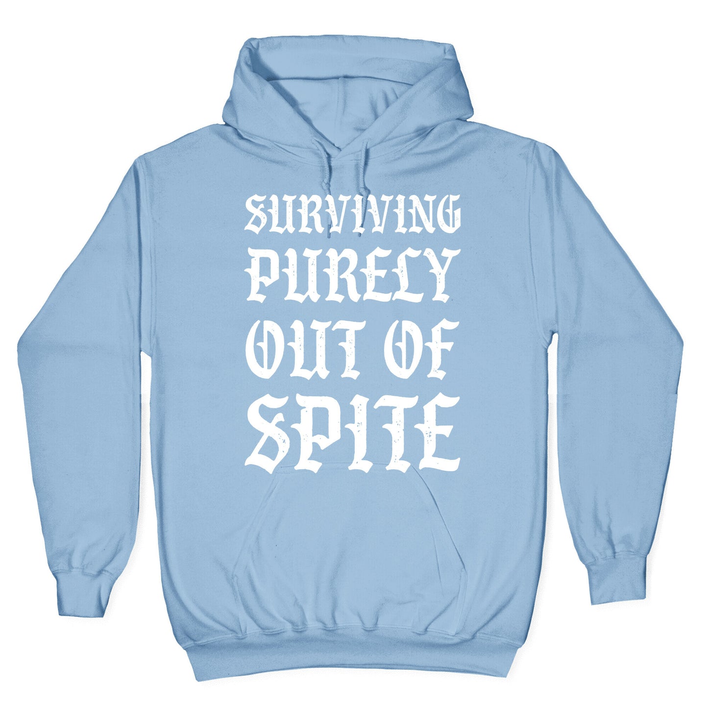 Surviving Purely Out Of Spite Hoodie