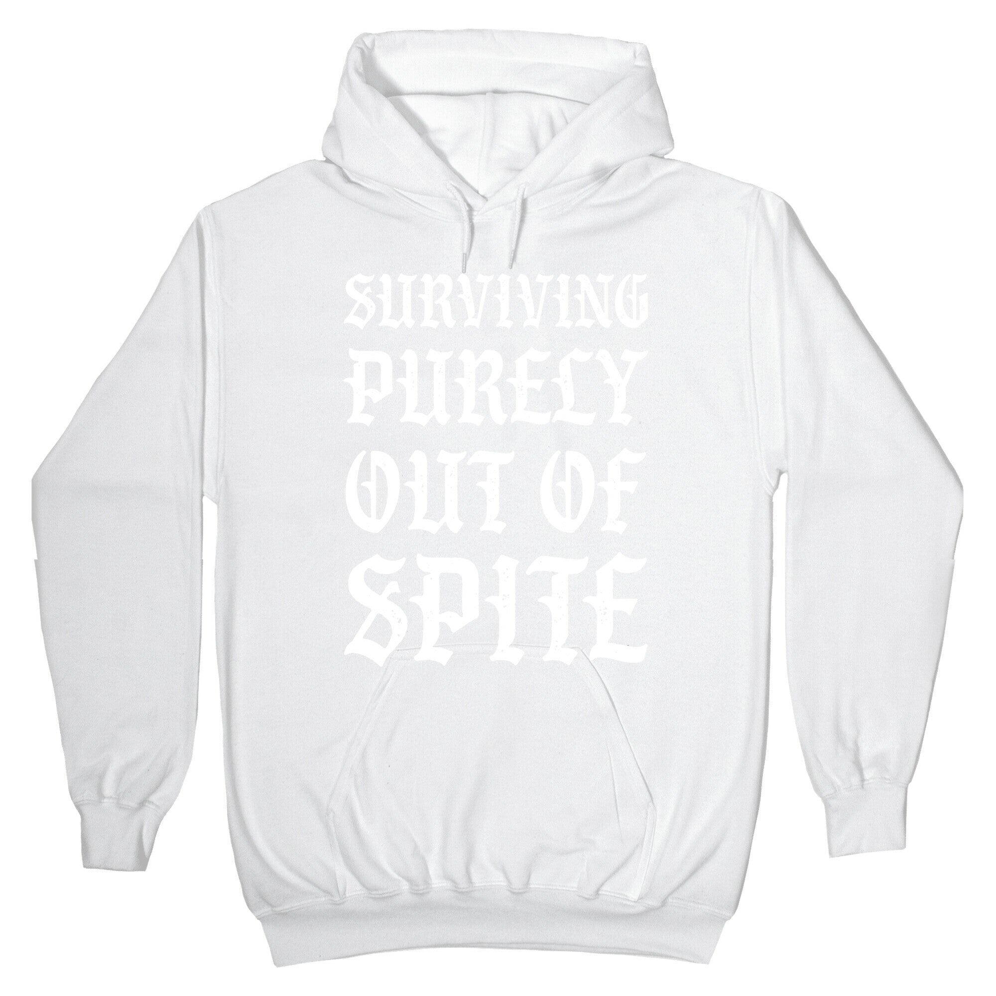 Surviving Purely Out Of Spite Hoodie