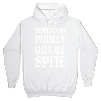 Surviving Purely Out Of Spite Hoodie