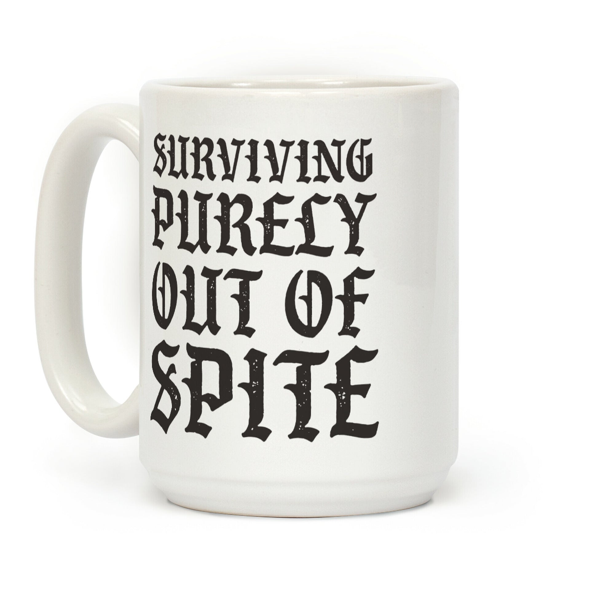 Surviving Purely Out Of Spite Coffee Mug