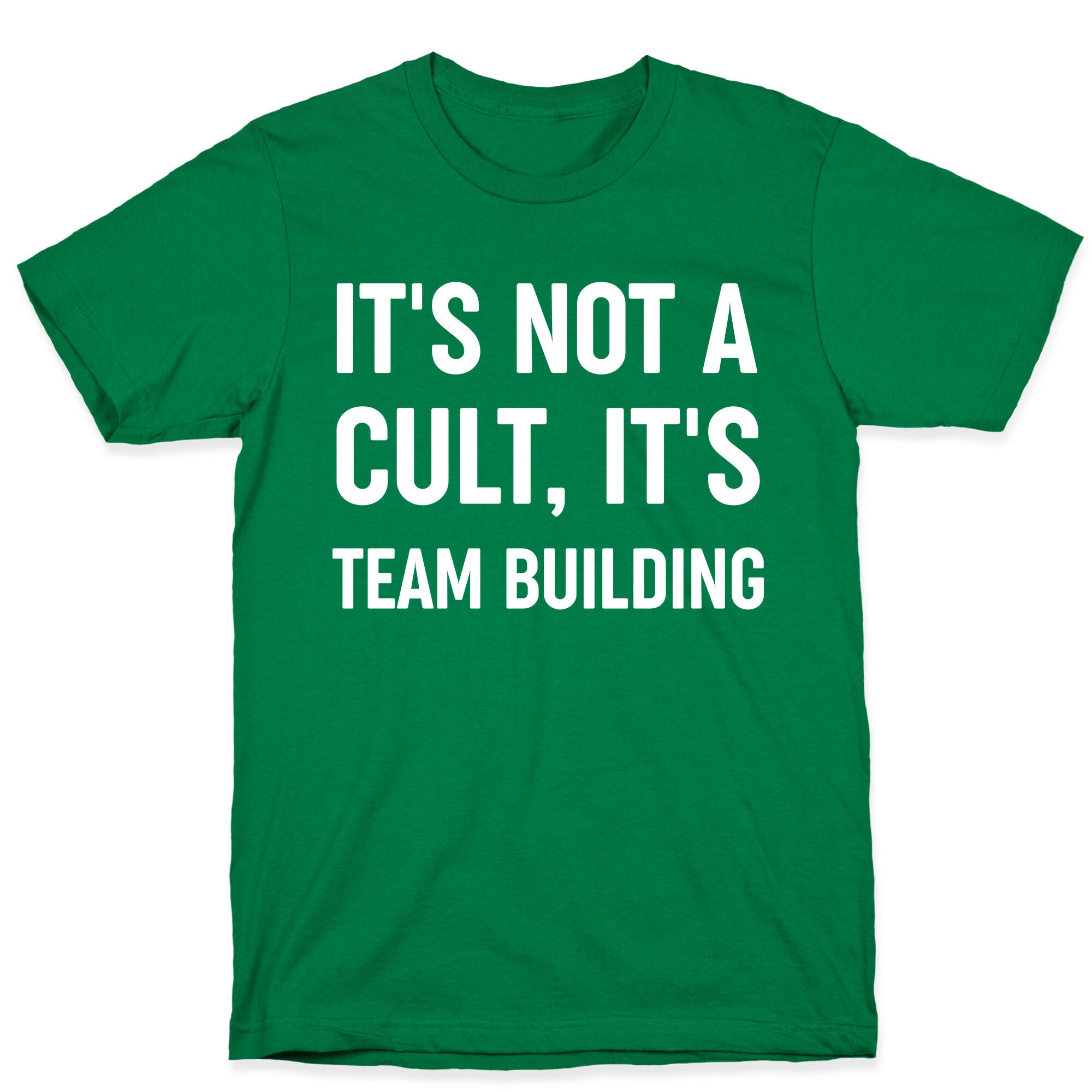It's Not A Cult, It's Team Building T-Shirt