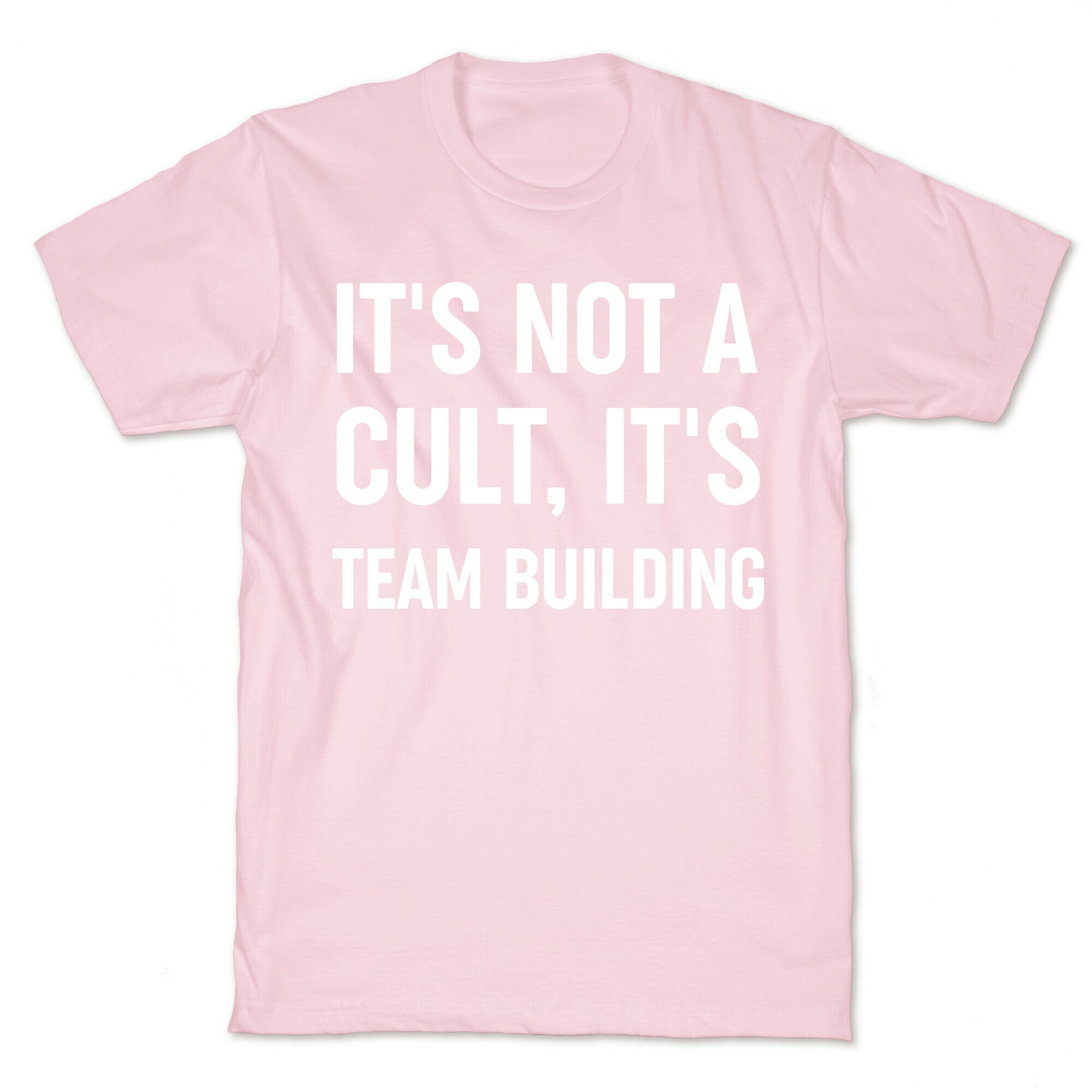 It's Not A Cult, It's Team Building T-Shirt