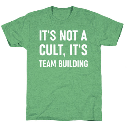 It's Not A Cult, It's Team Building Unisex Triblend Tee