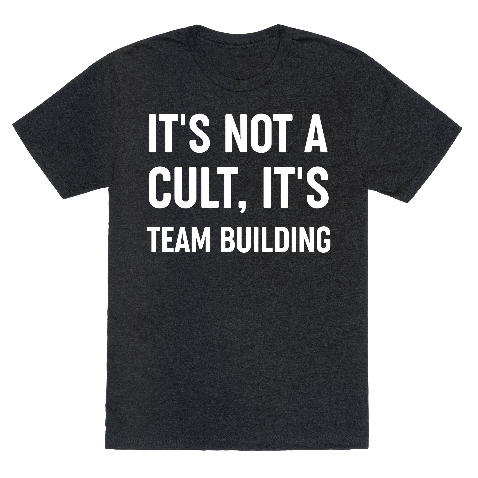 It's Not A Cult, It's Team Building Unisex Triblend Tee