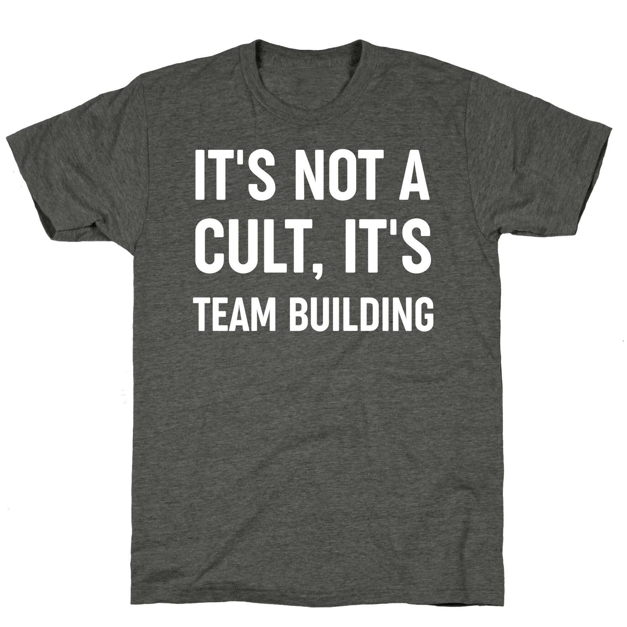 It's Not A Cult, It's Team Building Unisex Triblend Tee