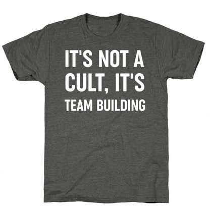 It's Not A Cult, It's Team Building Unisex Triblend Tee