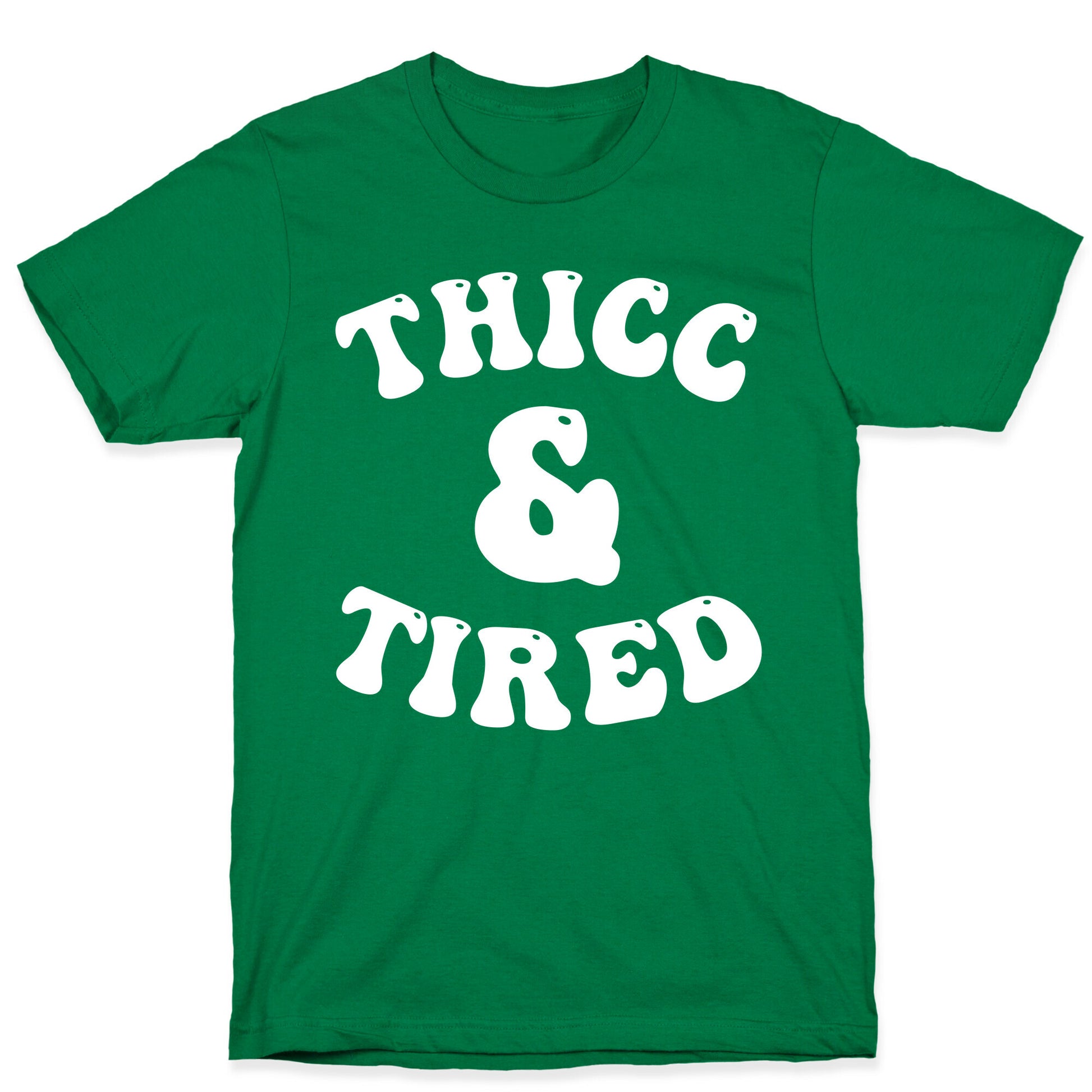 Thicc & Tired T-Shirt