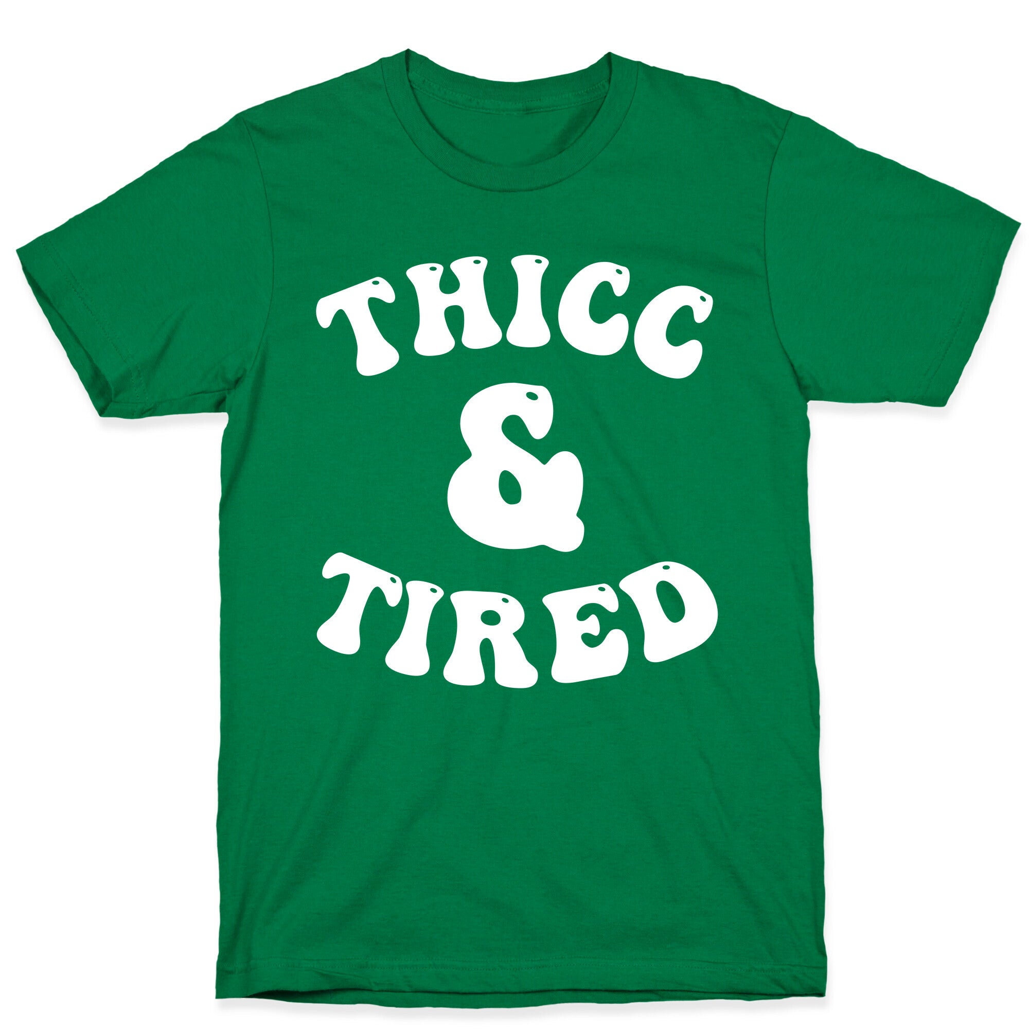 Thicc & Tired T-Shirt