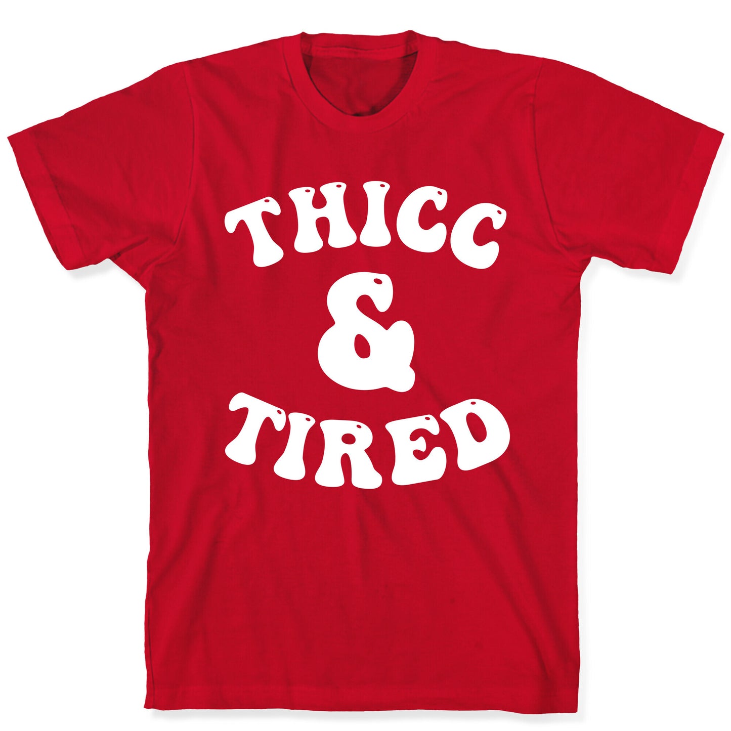 Thicc & Tired T-Shirt