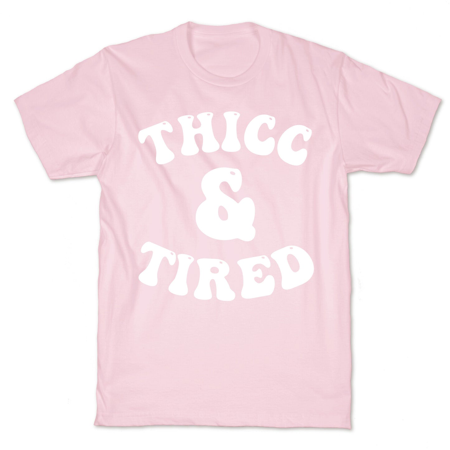 Thicc & Tired T-Shirt