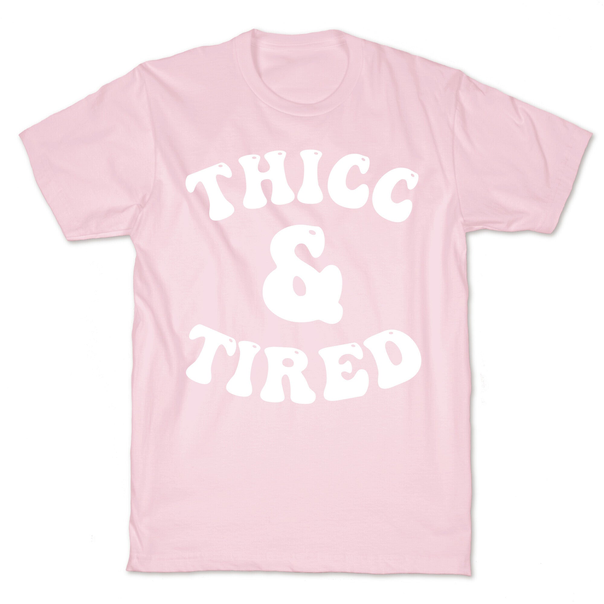 Thicc & Tired T-Shirt