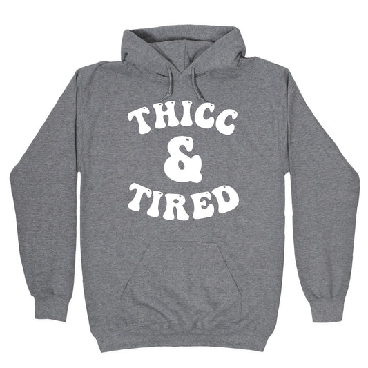 Thicc & Tired Hoodie