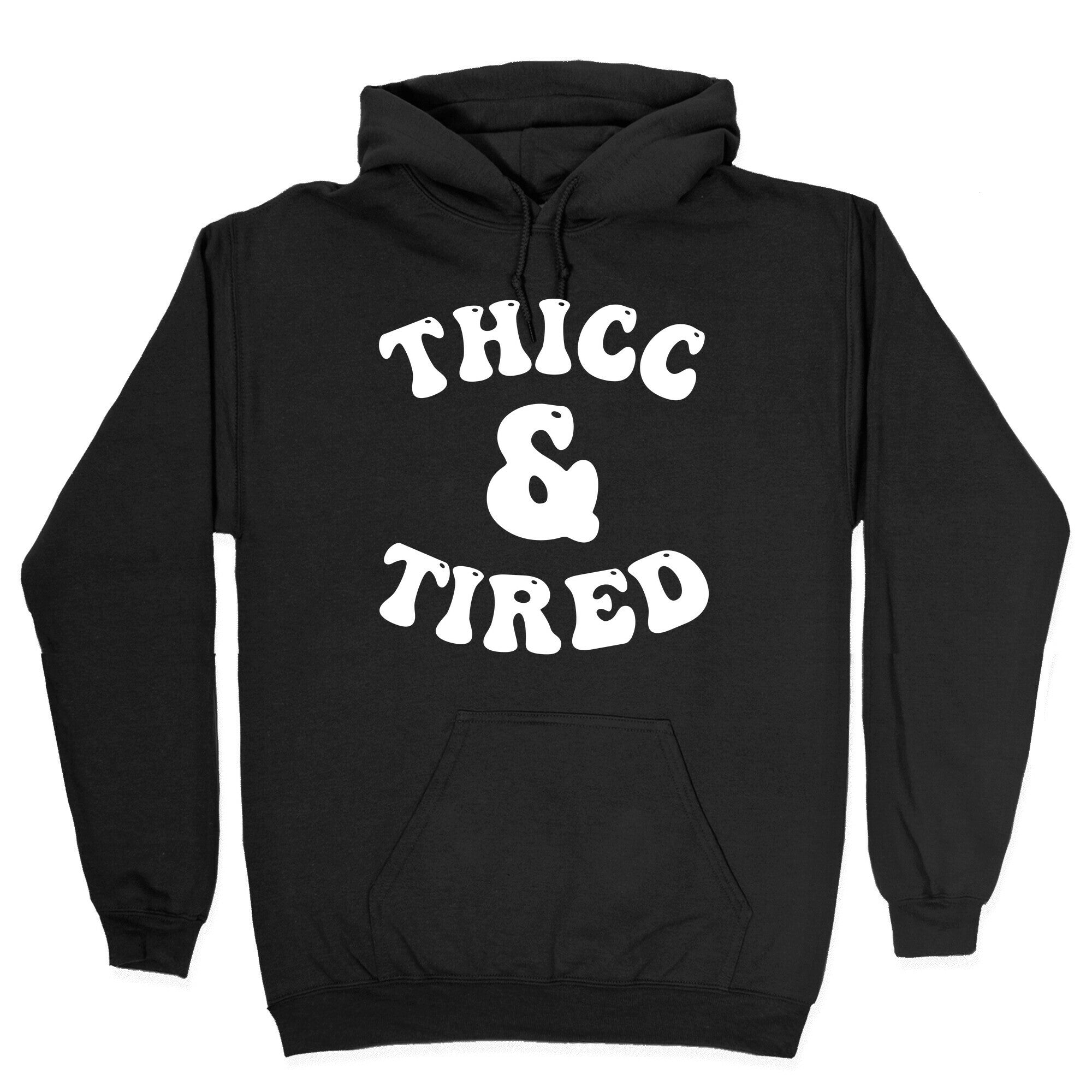 Thicc & Tired Hoodie