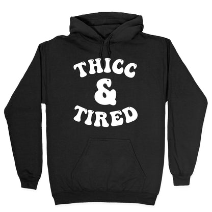 Thicc & Tired Hoodie