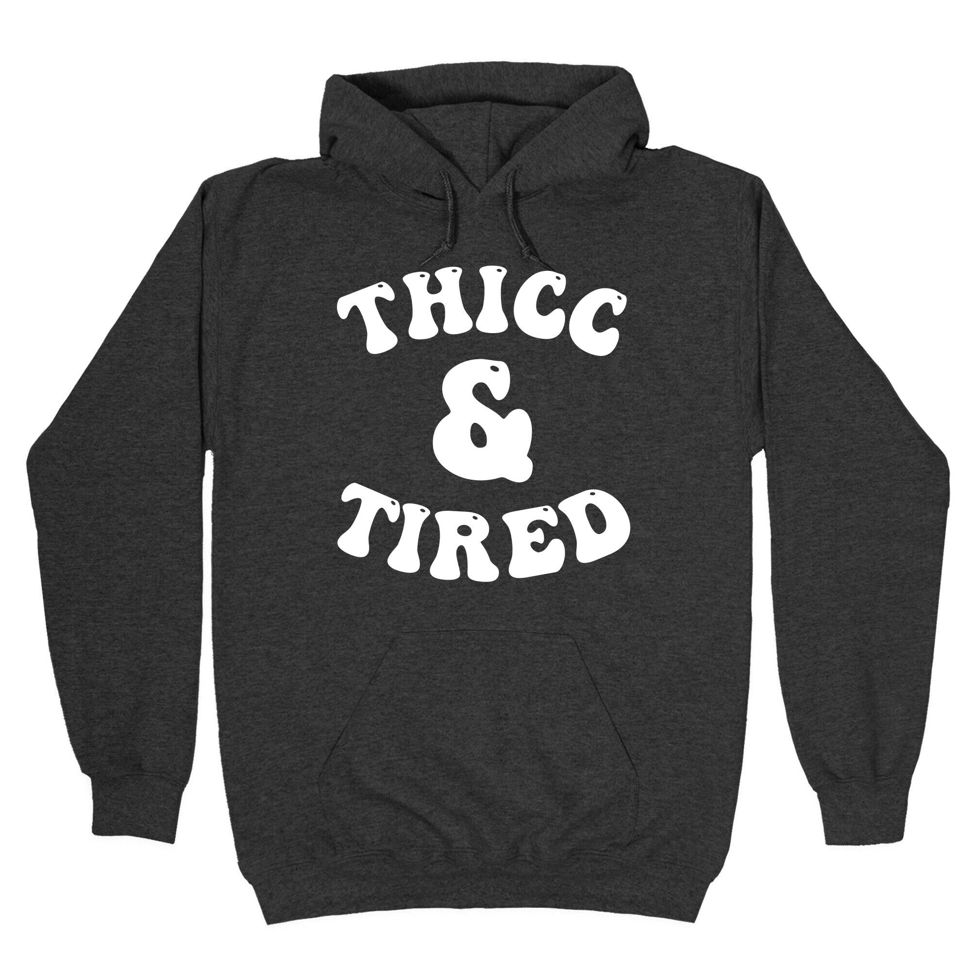 Thicc & Tired Hoodie