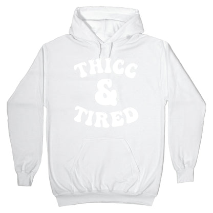 Thicc & Tired Hoodie