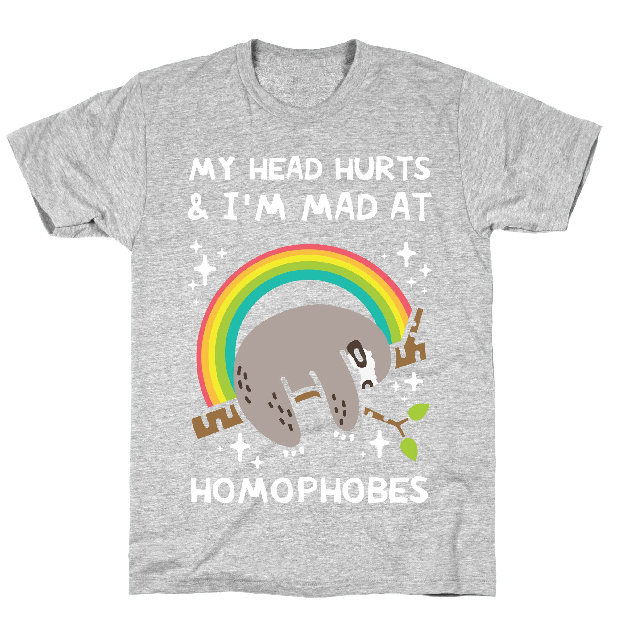 My Head Hurts & I'm Mad At Homophobes T-Shirt
