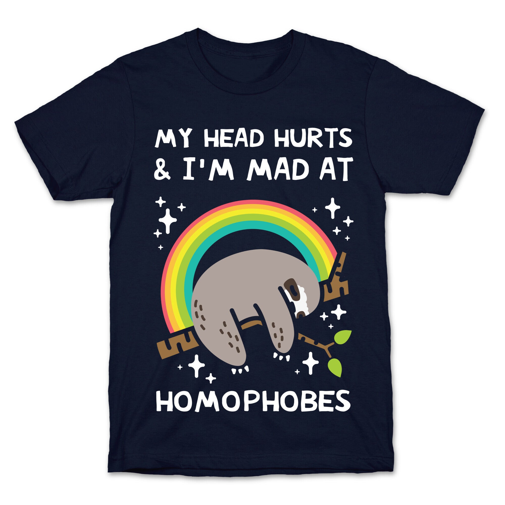 My Head Hurts & I'm Mad At Homophobes T-Shirt