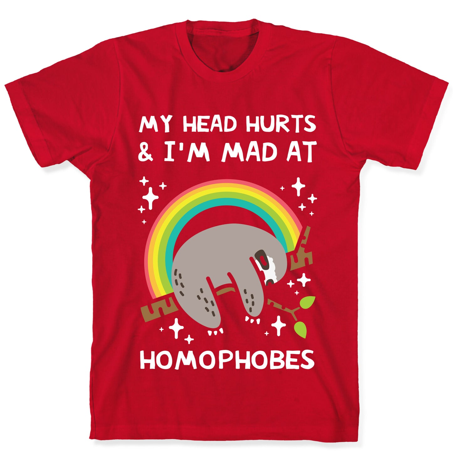 My Head Hurts & I'm Mad At Homophobes T-Shirt