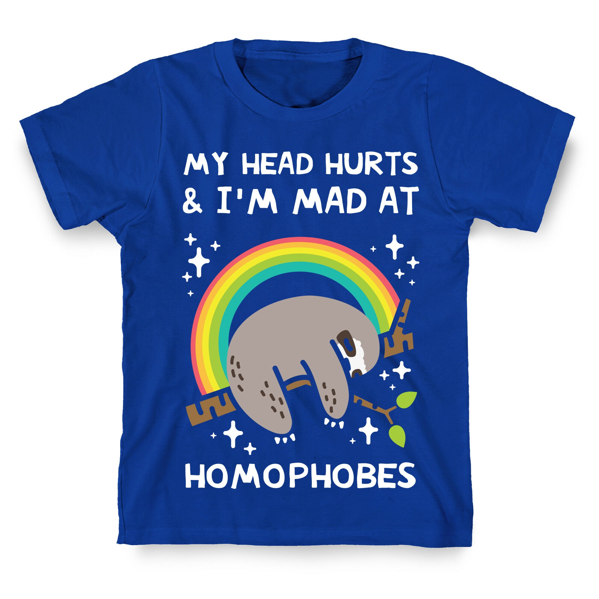 My Head Hurts & I'm Mad At Homophobes T-Shirt