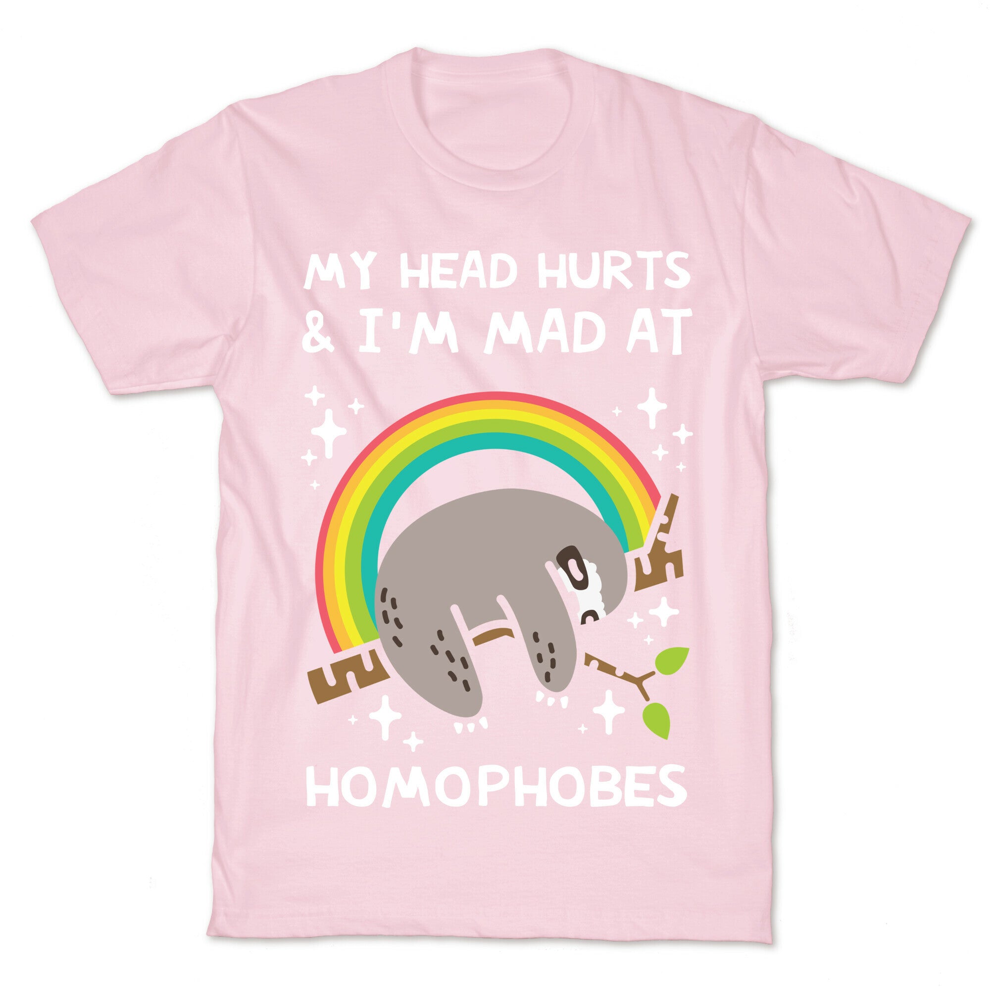 My Head Hurts & I'm Mad At Homophobes T-Shirt