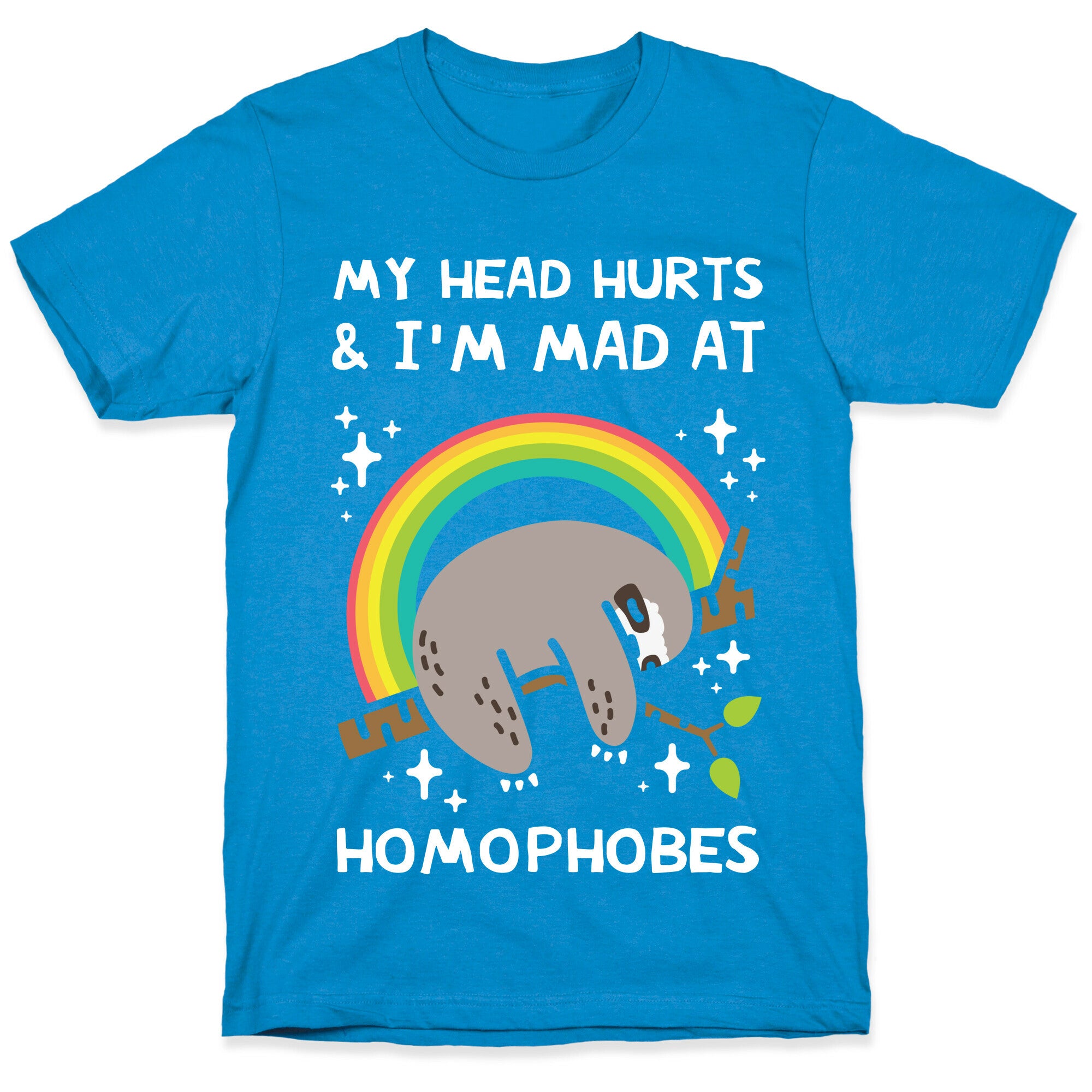 My Head Hurts & I'm Mad At Homophobes T-Shirt