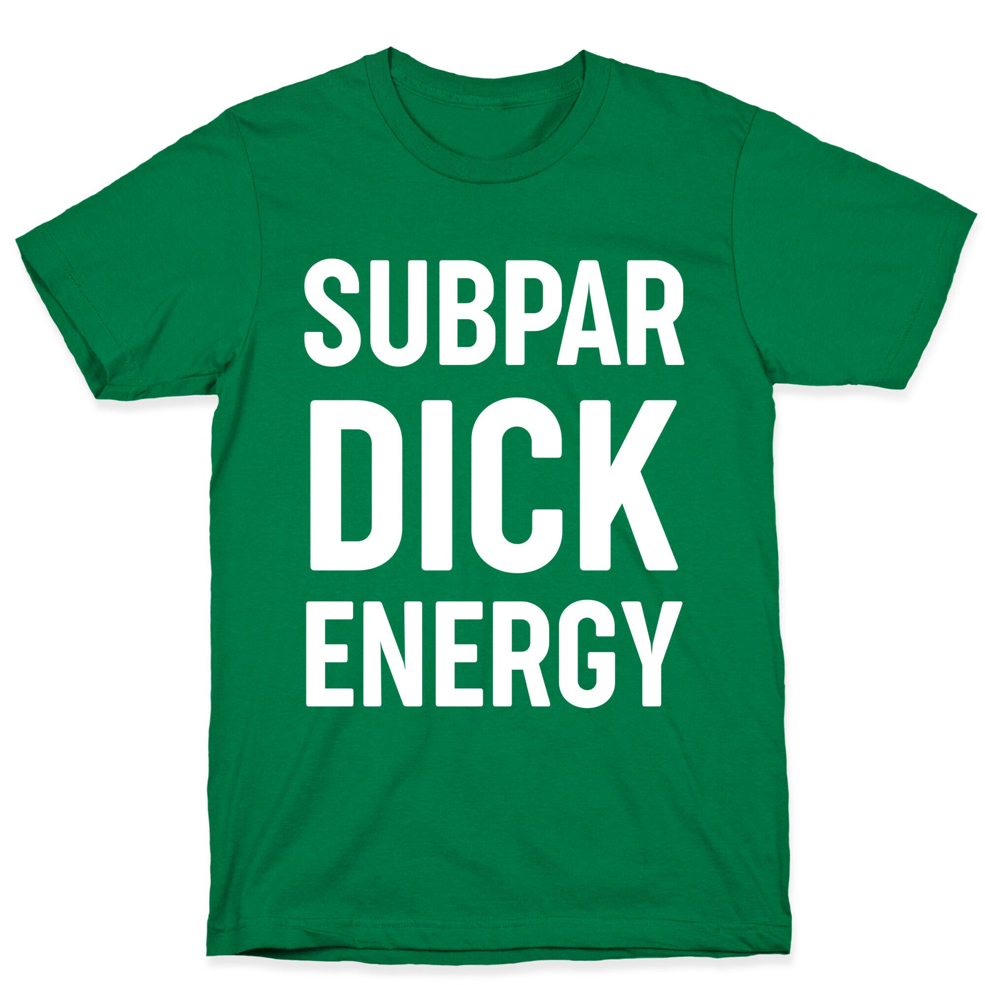 Subpar Dick Energy T-Shirt