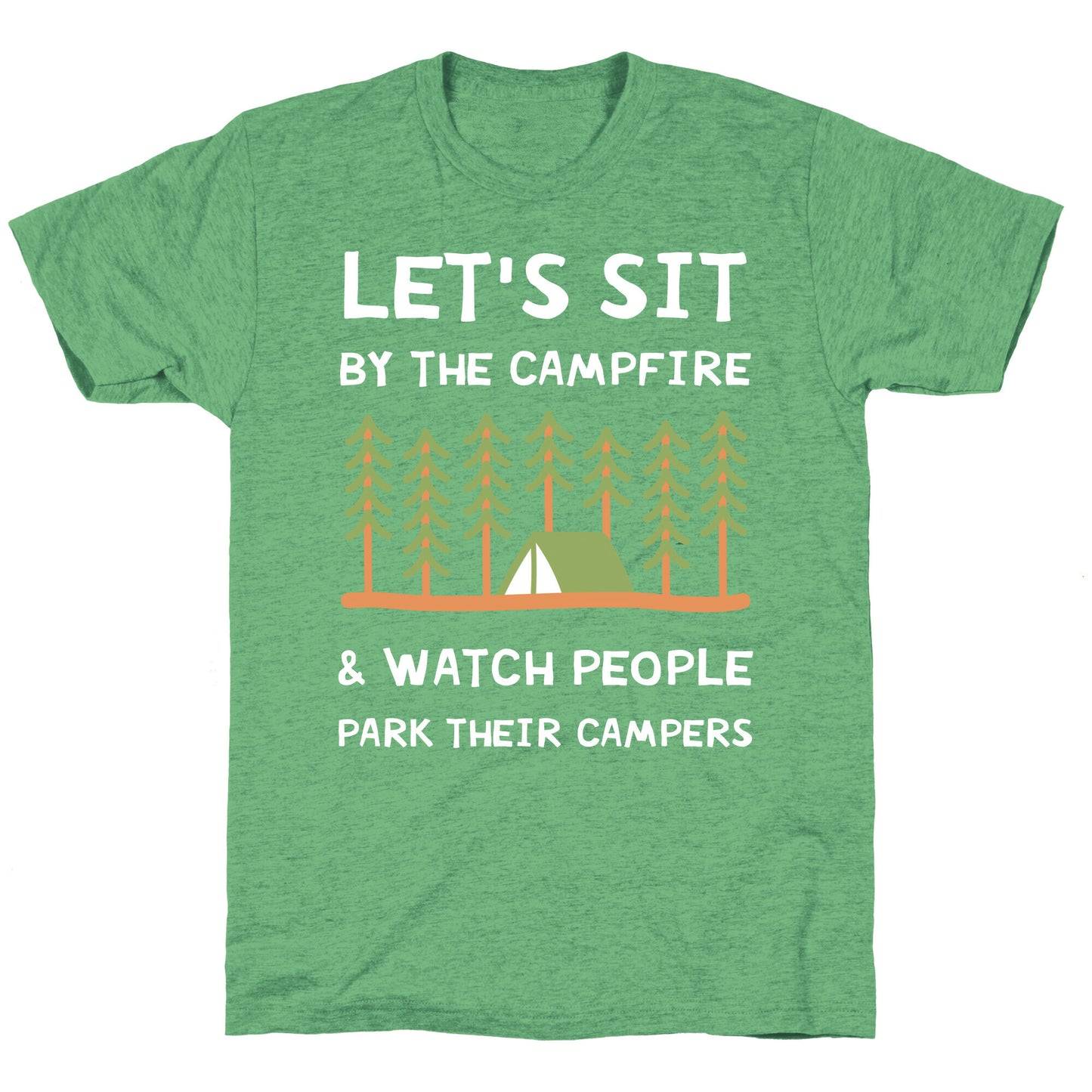 Let's Sit By The Campfire & Watch People Park Their Campers Unisex Triblend Tee